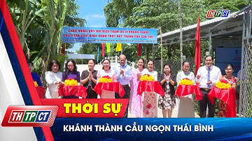 Khánh thành cầu ngọn Thái Bình | Cần Thơ TV