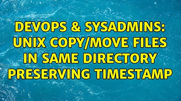 DevOps & SysAdmins: UNIX Copy/Move files in same directory preserving timestamp