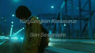 Yüzyüzeyken Konuşuruz - Son Seslenişim (Sözleri) Resimi