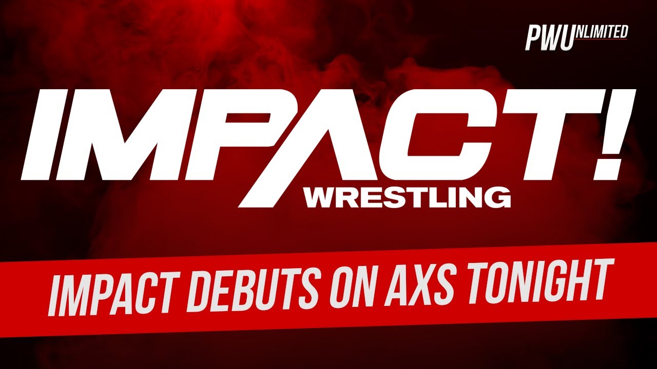 IMPACT Wrestling Debuts ON AXS TV Tonight