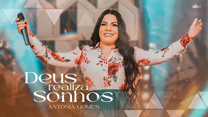 Antônia Gomes - Deus Realiza Sonhos | Clipe Oficial