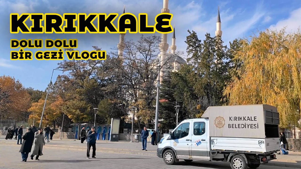 #Kırıkkale 'yi Geziyoruz. Dolu dolu bir #gezivlog 'u