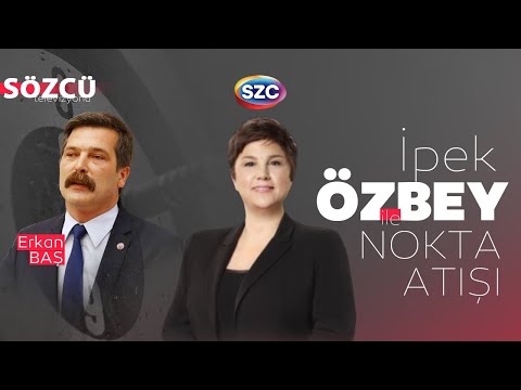 İpek Özbey ile Nokta Atışı | Erkan Baş | Ekrem İmamoğlu Davaları, Erdoğan - İmralı Heyeti