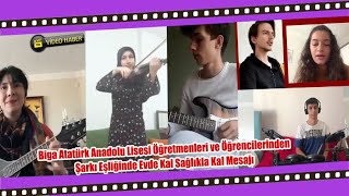 Biga Atatürk Anadolu Lisesi Öğretmenleri Ve Öğrencilerinden Şarkı Eşliğinde Evde Kal Sağlıkla Kal Me