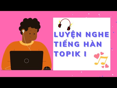 Video Luyện nghe chi tiết đề thi Topik I 《Luyện nghe cho... - youtube