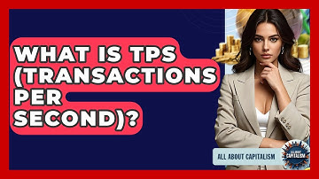 What Is TPS (Transactions Per Second)? - All About Capitalism