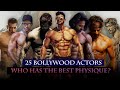 Who Has The Best Physique? - 25 Best Body Bollywood Actors Of All Time Who Keep Surprising Us