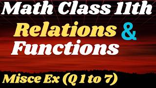 Miscellaneous Ex (Q 1 to 7) || Relations and Functions || Math Class 11th