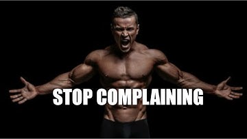 STOP COMPLAINING - Motivational Video 2020