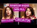 10 Reasons Why I LOVE Croatia - AMERICAN EXPAT TELLS ALL