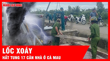 Xem cảnh 17 căn nhà bị “cuộn tròn” trong lốc xoáy Cà Mau mà hoảng | Tin tức