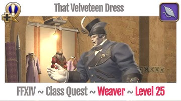 FFXIV Weaver Class Quest Level 25 ~ A Realm Reborn ~ That Velveteen Dress