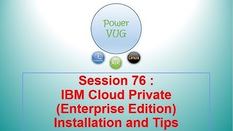 76 IBM Cloud Private (Enterprise Edition) Installation and Tips