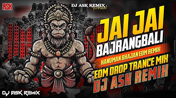 Jai Jai Bajrangbali Dj Remix | DJ EDM DROP MIX | Hanuman Ji Special Dj Song | Dj ASK Remix