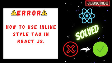 How To use Inline Style tag in ReactJS | JSx | React JSX Style Tag Error | Best Practices to Use