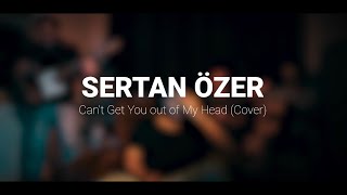 Sertan Özer - Can’t Get You of My Head ( Cover ) Resimi