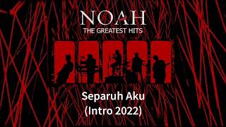 NOAH - Separuh Aku (With Intro 2022)