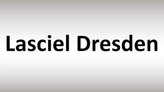 How to Pronounce Lasciel Dresden