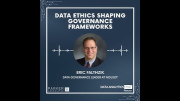 Data Ethics Shaping Governance Frameworks with Eric Falthzik (Data Governance Leader, Nousot)