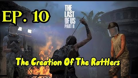 The Last of Us Part 2: How Were The Rattlers Created Lore! [EPISODE. 10]