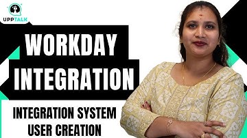 Workday Integration Integration System User | Workday Integration Online Tutorial | UppTalk