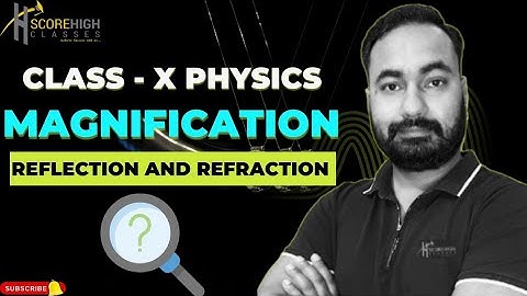 Magnification Class 10 Physics Chapter light ( Reflection and Refraction of light ) 
