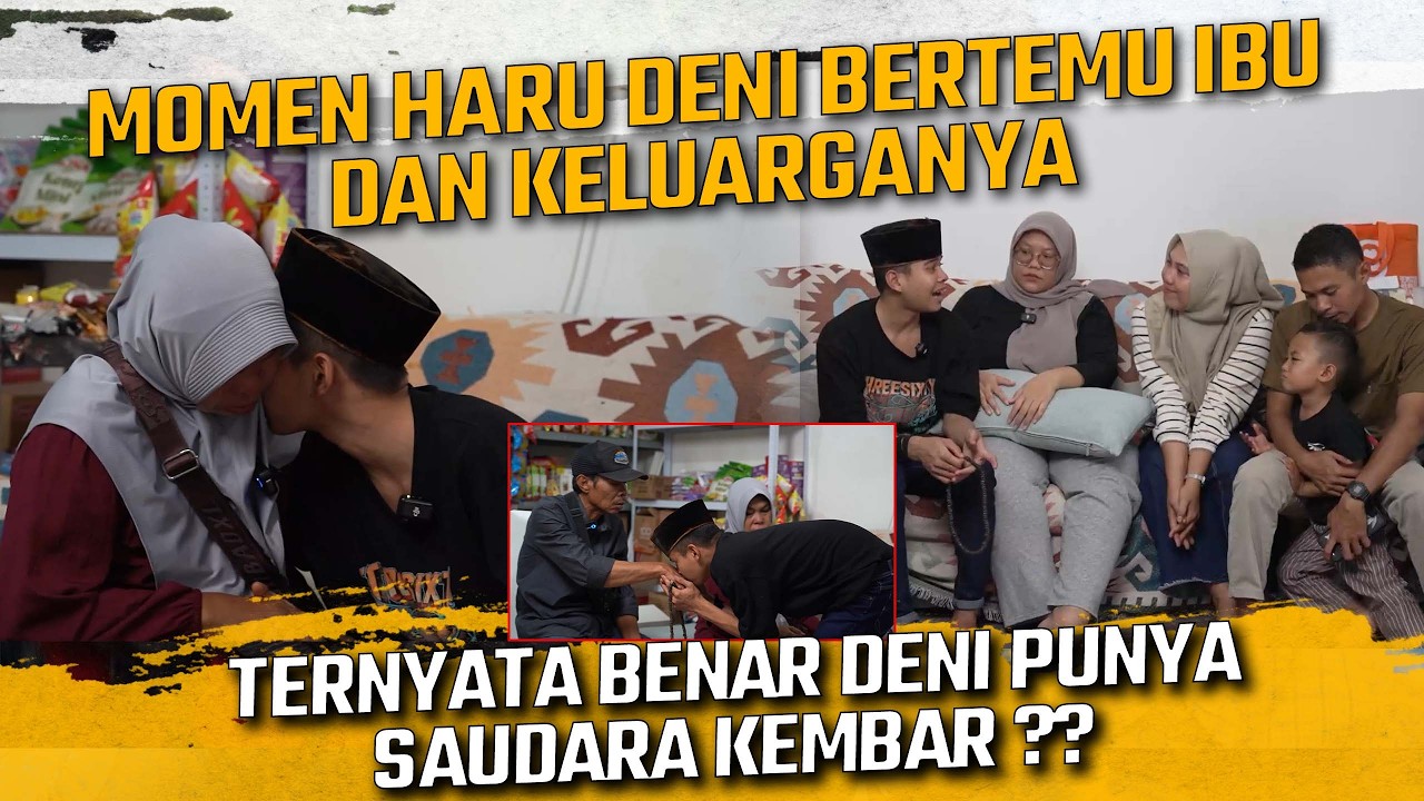 MOMEN HARU DENI BERTEMU DENGAN IBU DAN KELUARGANYA !! TERNYATA BENAR DENI PUNYA KEMBARAN ??