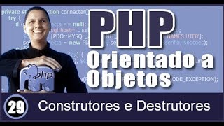 Curso de PHP OO Aula 29 Construtores e Destrutores