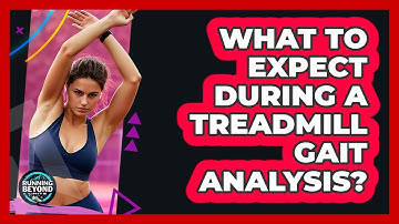 What To Expect During A Treadmill Gait Analysis?