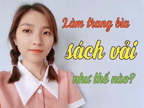 Video: Cách Làm Bìa Sách Vải