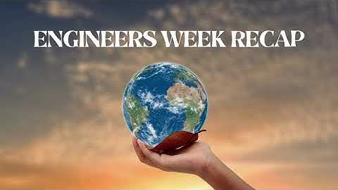 Engineers Week (EWeek) 2023 Recap