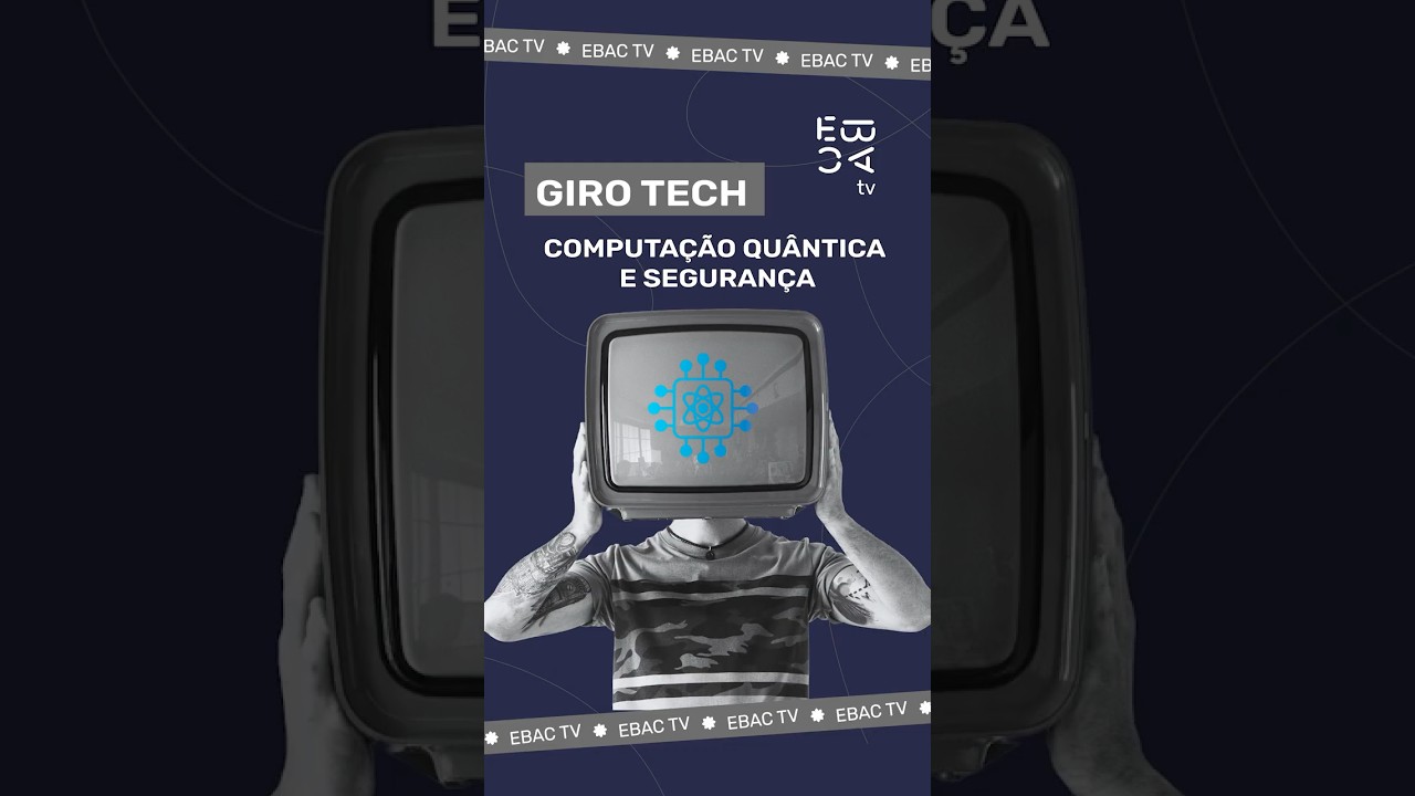 Giro Tech #8 | Computação Quântica e o Futuro da Segurança