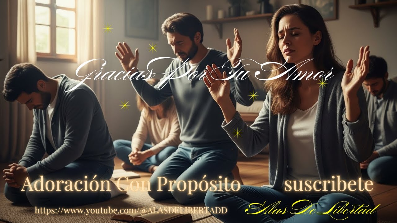 GRACIAS POR TU AMOR ADORACIÓN CON PROPÓSITO