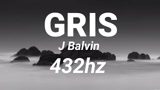 Gris - J Balvin (432hz)