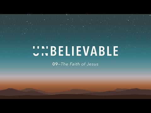 The Faith of Jesus | David Asscherick | UNbelievable Session 09