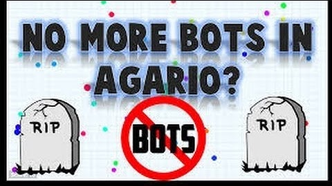 STOP BOTS // RIP AGAR.IO