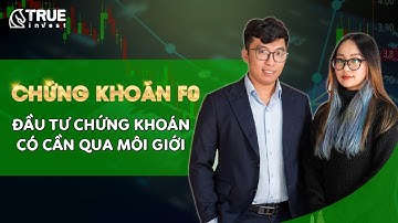ĐẦU TƯ CHỨNG KHOÁN CÓ CẦN THIẾT PHẢI QUA MÔI GIỚI? | CHỨNG KHOÁN F0 #2