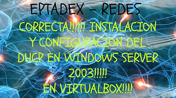 INSTALAR Y CONFIGURAR CORRECTAMENTE EL DHCP EN WINDOWS SERVER CON VIRTUALBOX (REDES)