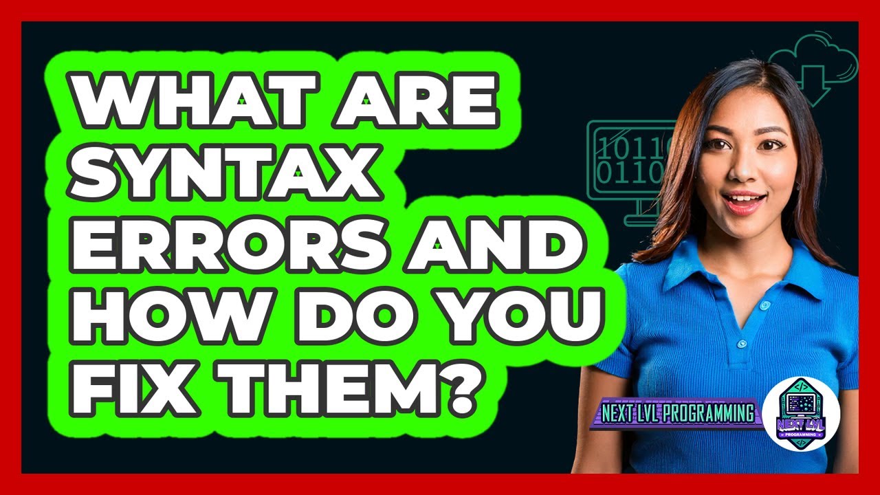 What Are Syntax Errors And How Do You Fix Them? - Next LVL Programming