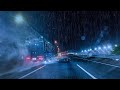 Driving in the heavy rainfor relaxing  deep sleep