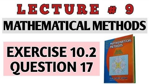 BSC EX 10.2 Q 17 METHODS BY S.M. YUSAF(LEC#9)/CH#10 DIFFERENTIAL EQUATIONS OF HIGHER ORDER
