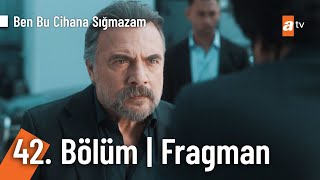 Ben Bu Cihana Sığmazam 42. Bölüm Fragmanı | \