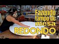 Fazendo tampo de mesa redondo