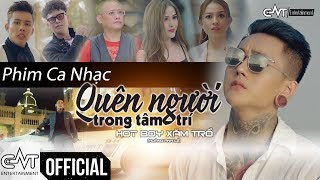 Phim Ca Nhạc : Quên Người Trong Tâm Trí - Hot Boy Xăm Trổ