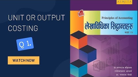 Q_1_Solution of Unit or Output Costing. || Asmita Publication || || NEB || || Class 12 ||