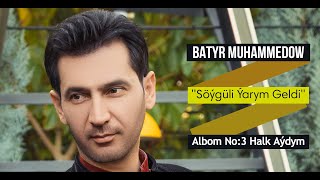 Batyr Muhammedow - Söýgüli Ýarym Geldi (Albom No:3 Halk Aýdym)