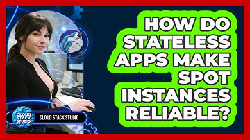 How Do Stateless Apps Make Spot Instances Reliable? - Cloud Stack Studio