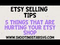 5 Things Hurting your Etsy Shop - Etsy Shop Tips - Increase Etsy Traffic and Sales