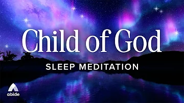 Fall Asleep as a Child of God: Abide Sleep Meditation