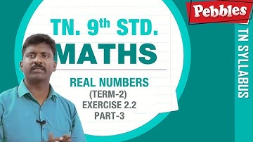 Real Numbers(Term-2) || TN-9th STD Maths || New Syllabus - 2018 || Exercise 2.2 || Part-3